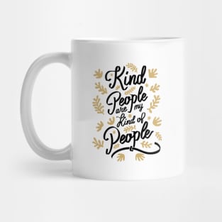 Kind People are my Kind of People - 3 Mug